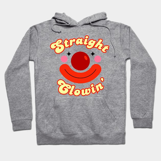 Straight Clowin' Clowncore Hoodie by Flourescent Flamingo